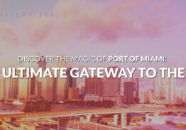 Discover the Magic of Port of Miami: The Ultimate Gateway to the Sea