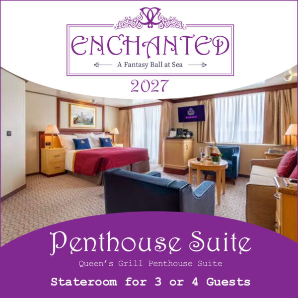 Enchanted Cruise 2027 - Penthouse Suite - 3 to 4 passengers